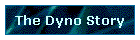 The Dyno Story